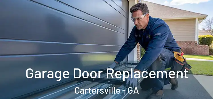 Garage Door Replacement Cartersville - GA