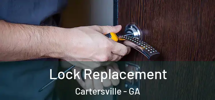 Lock Replacement Cartersville - GA
